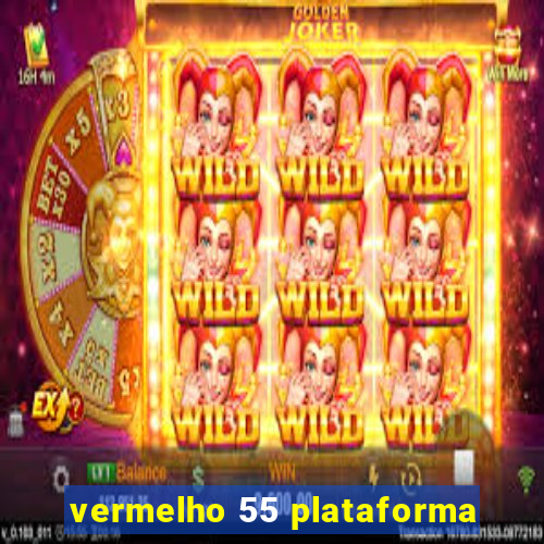 vermelho 55 plataforma